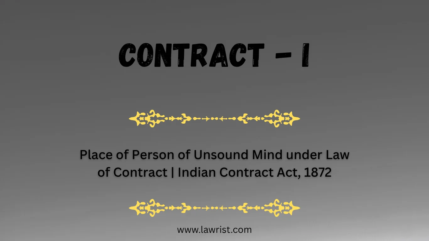 Place of Person of Unsound Mind under Law of Contract | Indian Contract Act, 1872